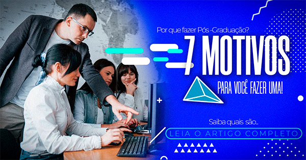 Por que fazer Pós Graduação? 7 motivos para você fazer uma