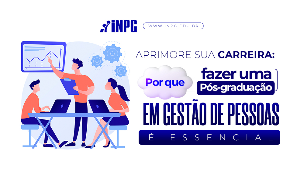 Aprimore sua carreira: Por que fazer uma Pós-graduação em Gestão de Pessoas é essencial