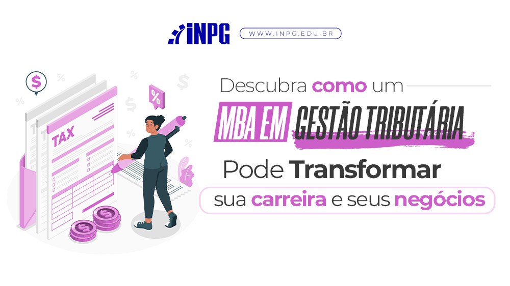 Como um MBA em Gestão Tributária pode transformar sua carreira e seus negócios